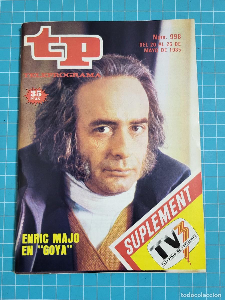 Coleccionismo de Revista Teleprograma: TP. Teleprograma, N.&ordm; 998. Enric Majo en &rdquo;Goya&rdquo;, 1985.