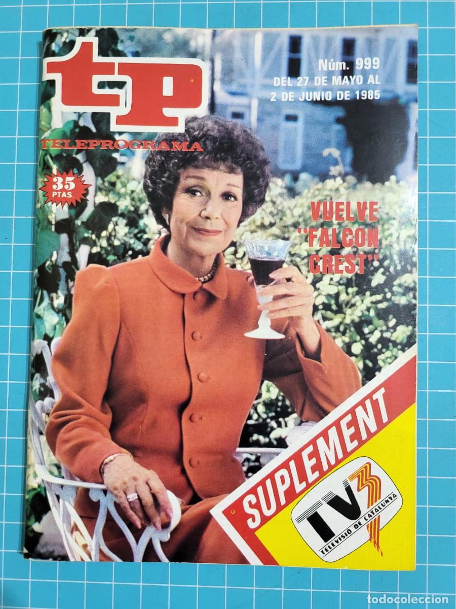 Coleccionismo de revista Teleprograma: TP. Teleprograma, N.&ordm; 999. Vuelve &rdquo;Falcon Crest&rdquo;&rdquo;, 1985. - Foto 1