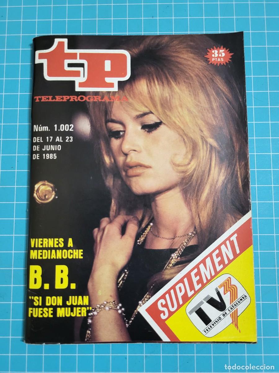 Coleccionismo de Revista Teleprograma: TP. Teleprograma, N.&ordm; 1002. B.B. &rdquo;si don Juan fuese mujer&rdquo;, 1985.