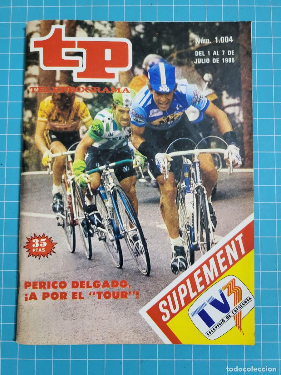 Coleccionismo de Revista Teleprograma: TP. Teleprograma, N.&ordm; 1004. Perico Delgado, &iexcl;a por el &rdquo;tour&rdquo;!, 1985.