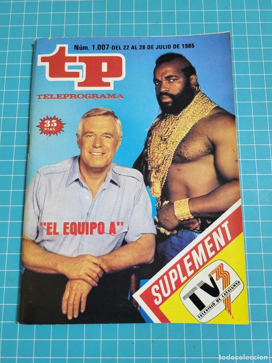 Coleccionismo de Revista Teleprograma: TP. Teleprograma, N.&ordm; 1007. &rdquo;El equipo A&rdquo;, 1985.