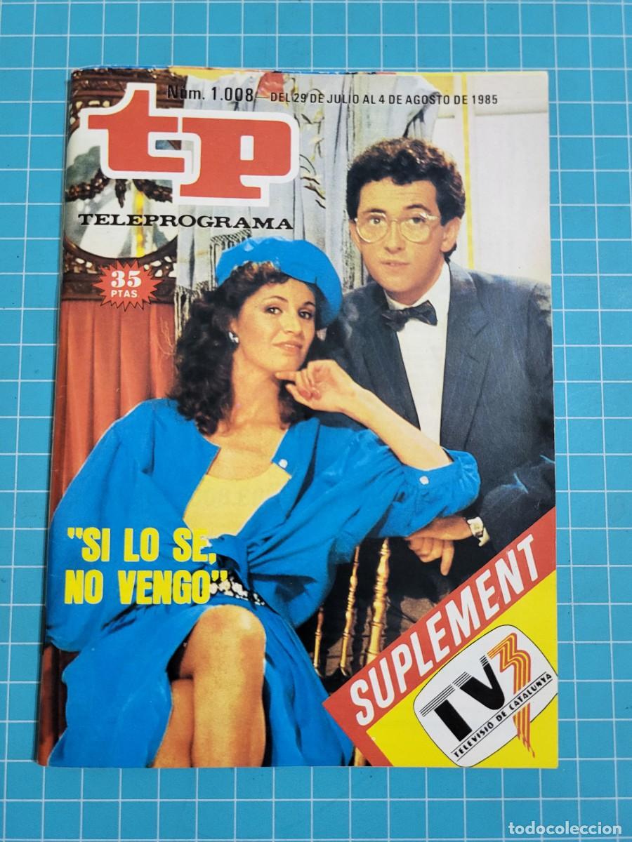 Coleccionismo de Revista Teleprograma: TP. Teleprograma, N.&ordm; 1008. &rdquo;Si lo se no vengo&rdquo; con Jordi Hurtado, 1985.