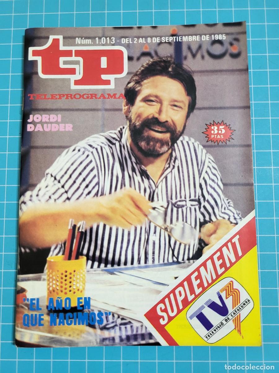Coleccionismo de revista Teleprograma: TP. Teleprograma, N.&ordm; 1013. &rdquo;El a&ntilde;o en que nacimos&rdquo;, 1985. - Foto 1