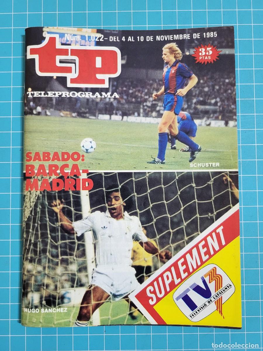 Coleccionismo de revista Teleprograma: TP. Teleprograma, N.&ordm; 1022. S&aacute;bado: Barca-Madrid, 1985. - Foto 1
