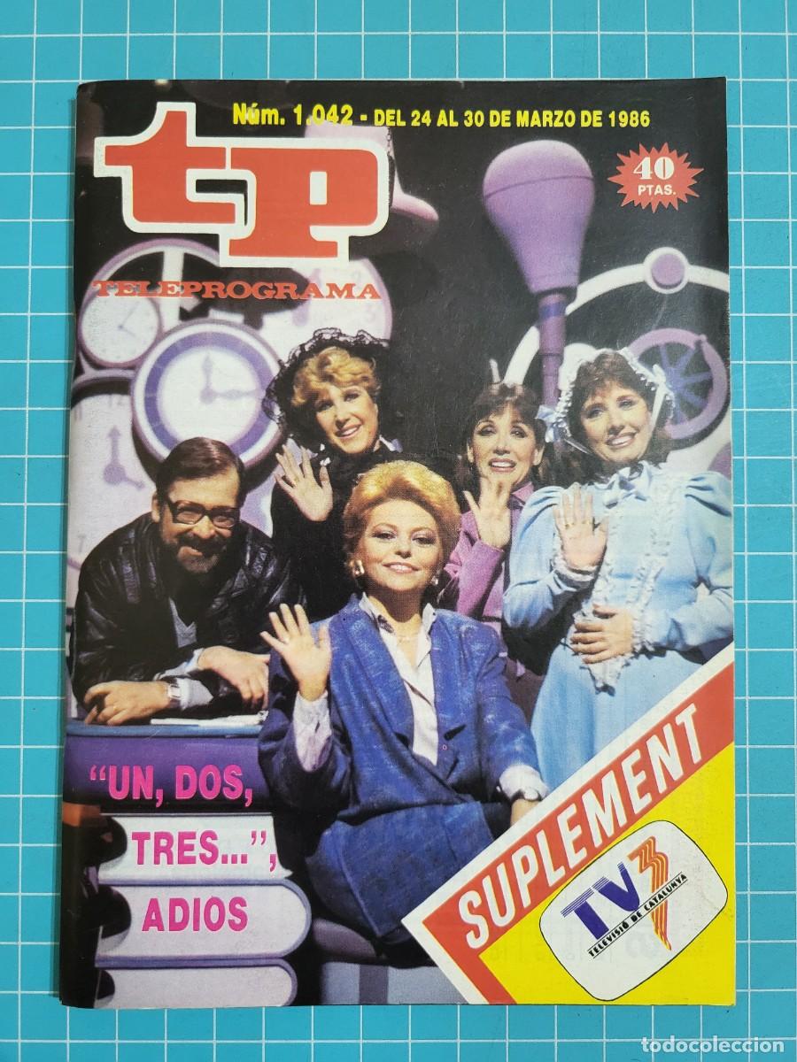 Coleccionismo de Revista Teleprograma: TP. Teleprograma, N.&ordm; 1042. &rdquo;Un,dos, tres...&rdquo;, Adi&oacute;s 1986.