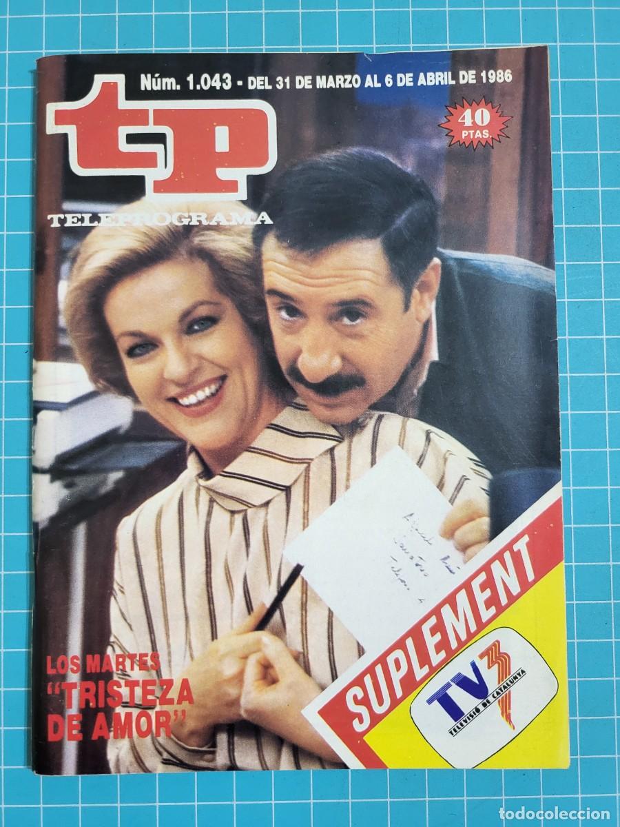 Coleccionismo de revista Teleprograma: TP. Teleprograma, N.&ordm; 1.043. &rdquo;Tristeza de amor&rdquo;, 1986. - Foto 1