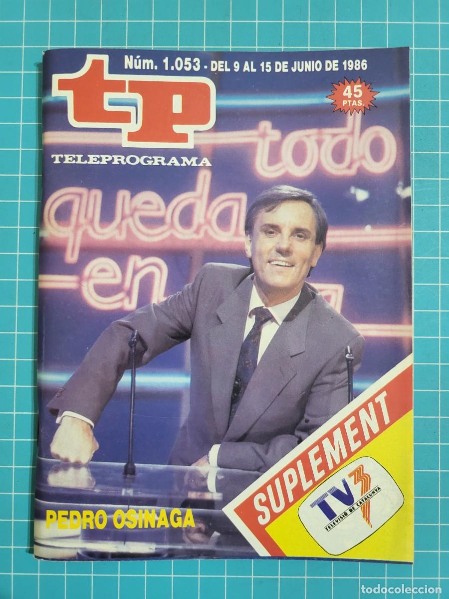 Coleccionismo de revista Teleprograma: TP. Teleprograma, N.&ordm; 1.053. Pedro Osinaga, 1986. - Foto 1
