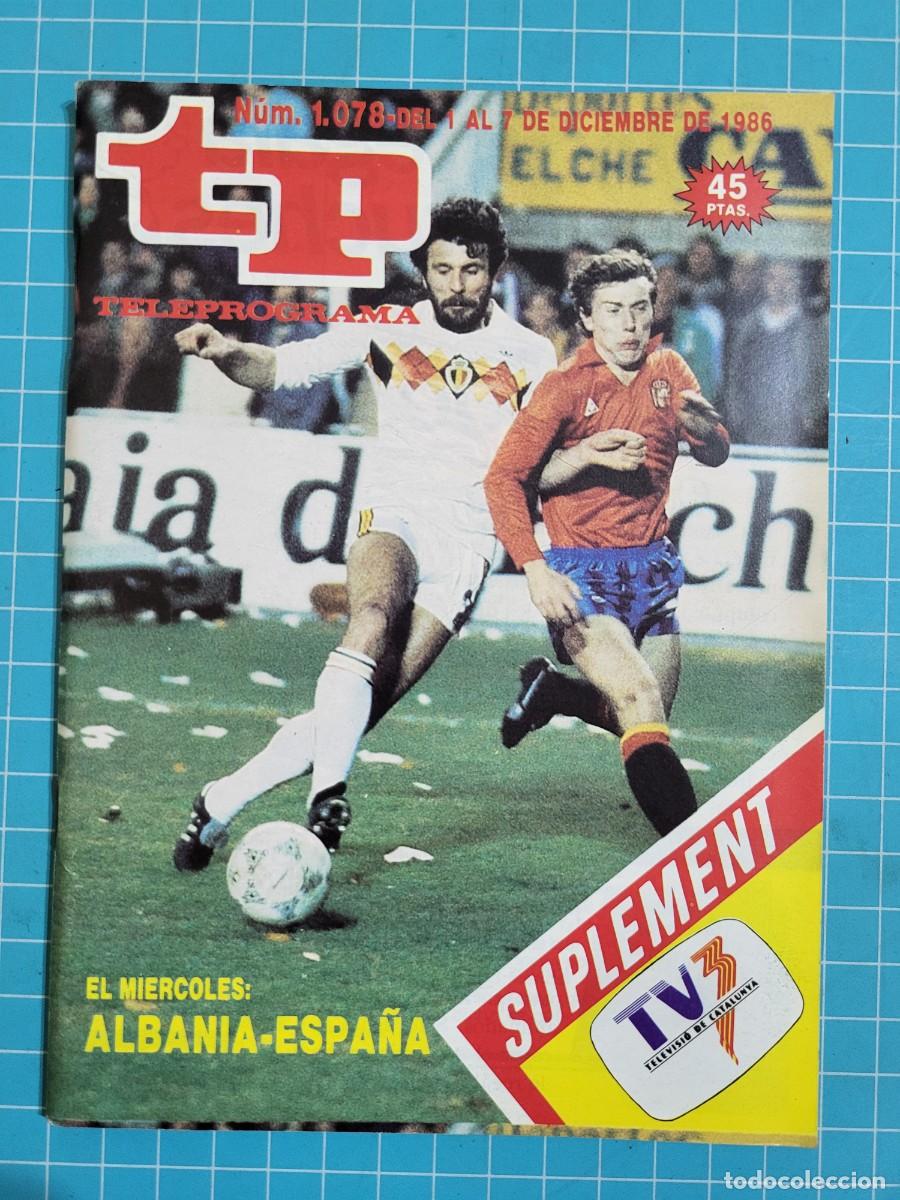 Coleccionismo de Revista Teleprograma: TP. Teleprograma, N.&ordm; 1078. El Mi&eacute;rcoles: Albania-Espa&ntilde;a, 1986.