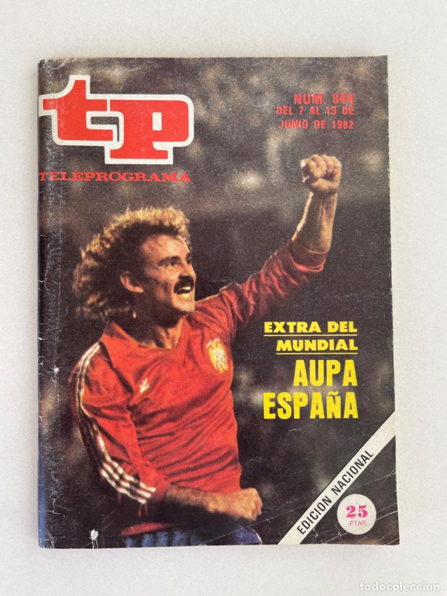 Coleccionismo de Revista Teleprograma: TP TELEPROGRAMA N&ordm; 844 JUNIO 1982 *MUNDIAL ESPA&Ntilde;A*