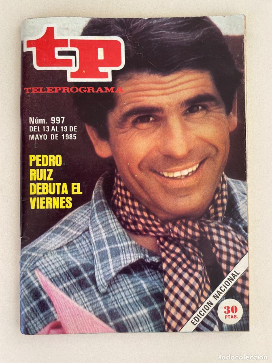 Coleccionismo de Revista Teleprograma: TP TELEPROGRAMA N&ordm; 997 MAYO 1985 *PEDRO RUIZ*