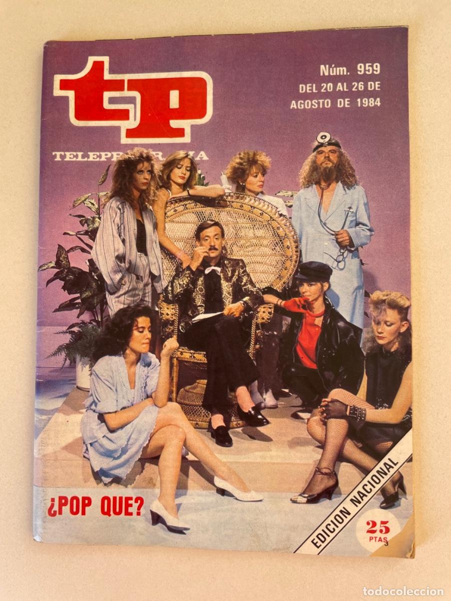 Sammeln von Zeitschriften Teleprograma: TP TELEPROGRAMA N&ordm; 959 AGOSTO 1984 *&iquest;POP QU&Eacute;?*