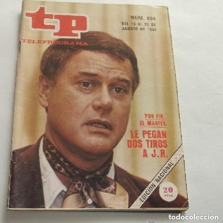 Coleccionismo de revista Teleprograma: TP TELEPROGRAMA N 854 -DEL 16 AL 22 AGOSTO 1982 -- LE PEGAN DOS TIROS A JR -leer detalles