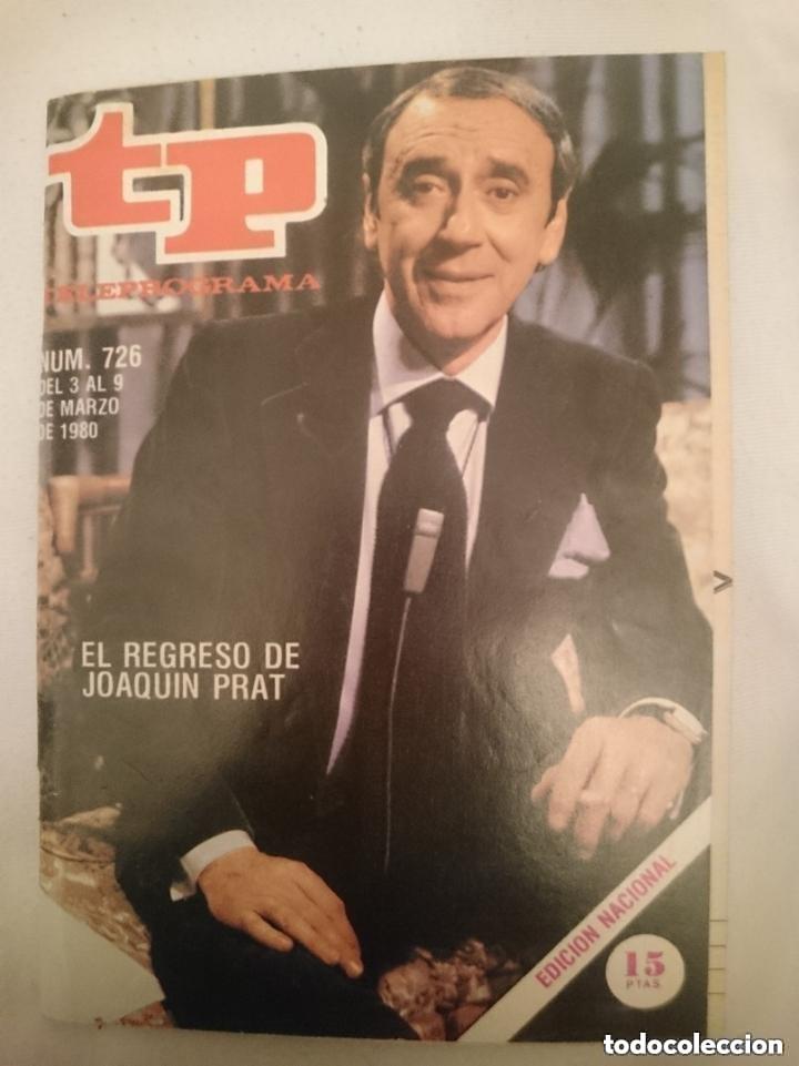 Coleccionismo de revista Teleprograma: TP TELEPROGRAMA N 726 -DEL 3 AL 9 MARZO 1980 --- EL REGRESO DE JOAQUIN PRAT -leer detalles