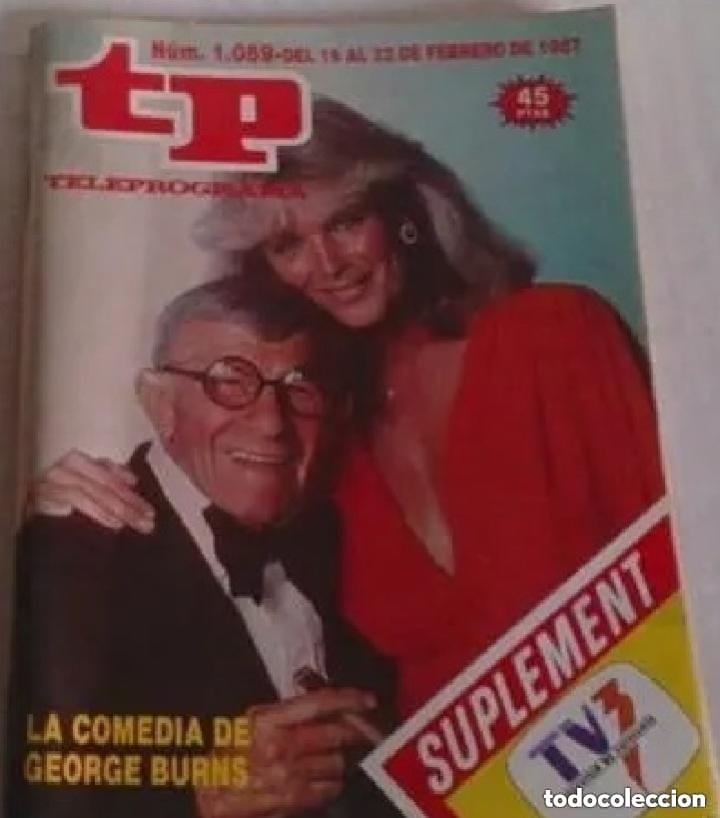 Coleccionismo de revista Teleprograma: TP TELEPROGRAMA N 1089 DEL 16 AL 22 FEBRERO 1987 LA COMEDIA DE GEORGE BURNS -con TV3 EN PROGRAMACION