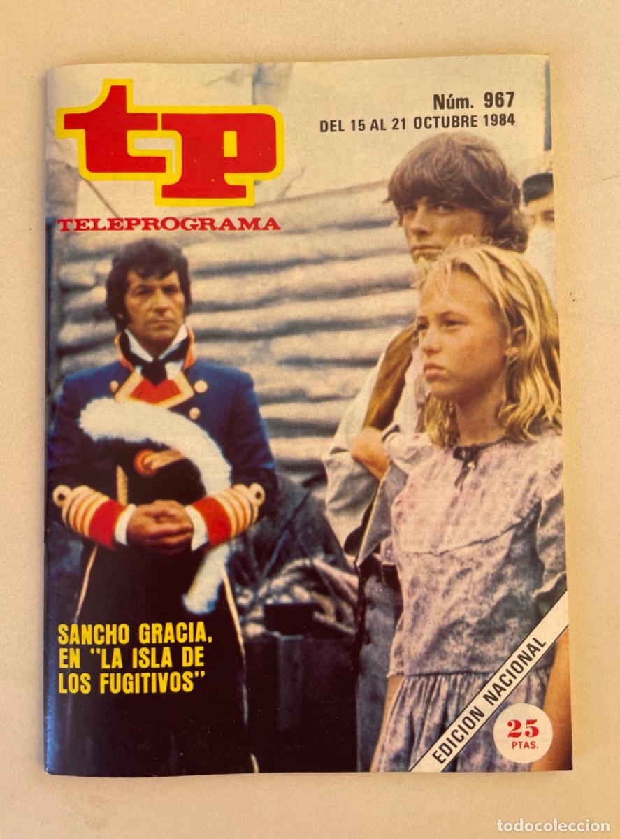 Coleccionismo de revista Teleprograma: TP TELEPROGRAMA N&ordm; 967 OCTUBRE 1984 *SANCHO GRACIA EN LA ISLA DE LOS FUGITIVOS*