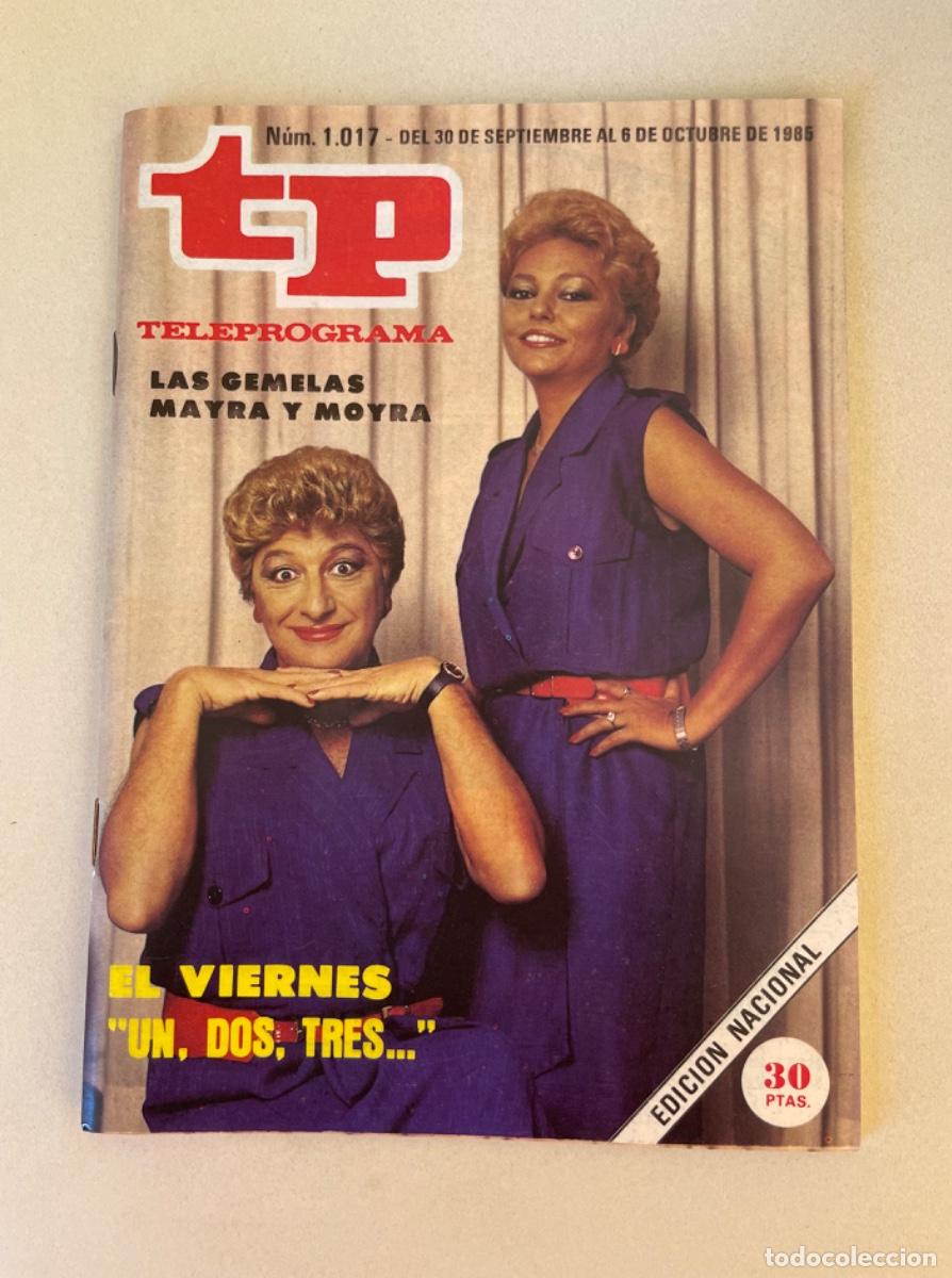 Coleccionismo de revista Teleprograma: TP TELEPROGRAMA N&ordm; 1017 OCTUBRE 1985 *MAYRA Y MOYRA. UN DOS TRES*