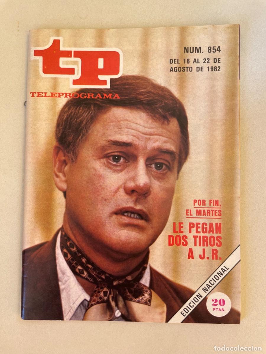 Coleccionismo de revista Teleprograma: TP TELEPROGRAMA N&ordm; 854 AGOSTO 1982 * DALLAS. LE OEGAN DOS TIROS A JR*