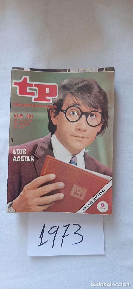 Coleccionismo de revista Teleprograma: TELEPROGRAMA A&Ntilde;O 1973:N&ordm;0394 Luis Aguil&eacute;