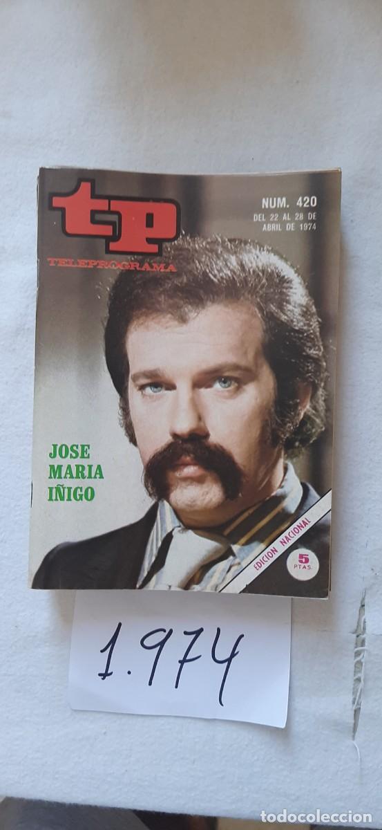 Colecionismo da Revista Teleprograma: TELEPROGRAMA A&Ntilde;O 1974:N&ordm;0420 Direct&iacute;simo (Jos&eacute; Mar&iacute;a &Iacute;&ntilde;igo)