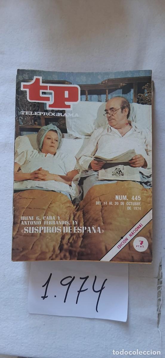 Coleccionismo de revista Teleprograma: TELEPROGRAMA A&Ntilde;O 1974:N&ordm;0445 Suspiros de Espa&ntilde;a (Irene G. Caba, Antonio Ferrandis)