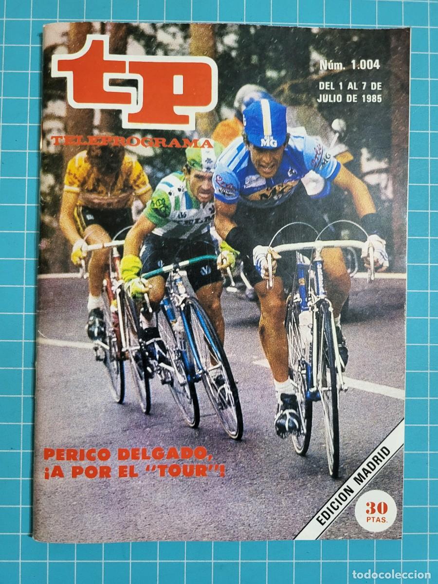 Coleccionismo de revista Teleprograma: Teleprograma. N.&ordm; 1004. Perico Delgado, &iexcl;a por el &rdquo;tour&rdquo;! 1985. 3 bolsa 7 Wap.
