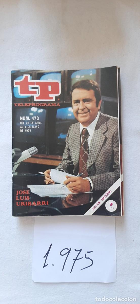 Coleccionismo de revista Teleprograma: TELEPROGRAMA A&Ntilde;O 1975:N&ordm;0473 Aqu&iacute;, ahora (Jose Luis Uribarri)