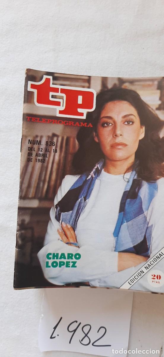 Collectionnisme de Magazine Teleprograma: TELEPROGRAMA A&Ntilde;O 1982:N&ordm;0836 Los gozos y las sombras (Charo L&oacute;pez))