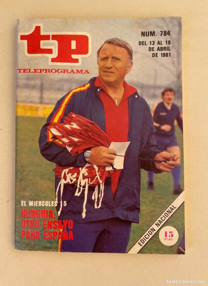 Coleccionismo de revista Teleprograma: TP TELEPROGRAMA N&ordm; 784 ABRIL 1981 *SELECCI&Oacute;N ESPA&Ntilde;OLA. F&Uacute;TBOL*