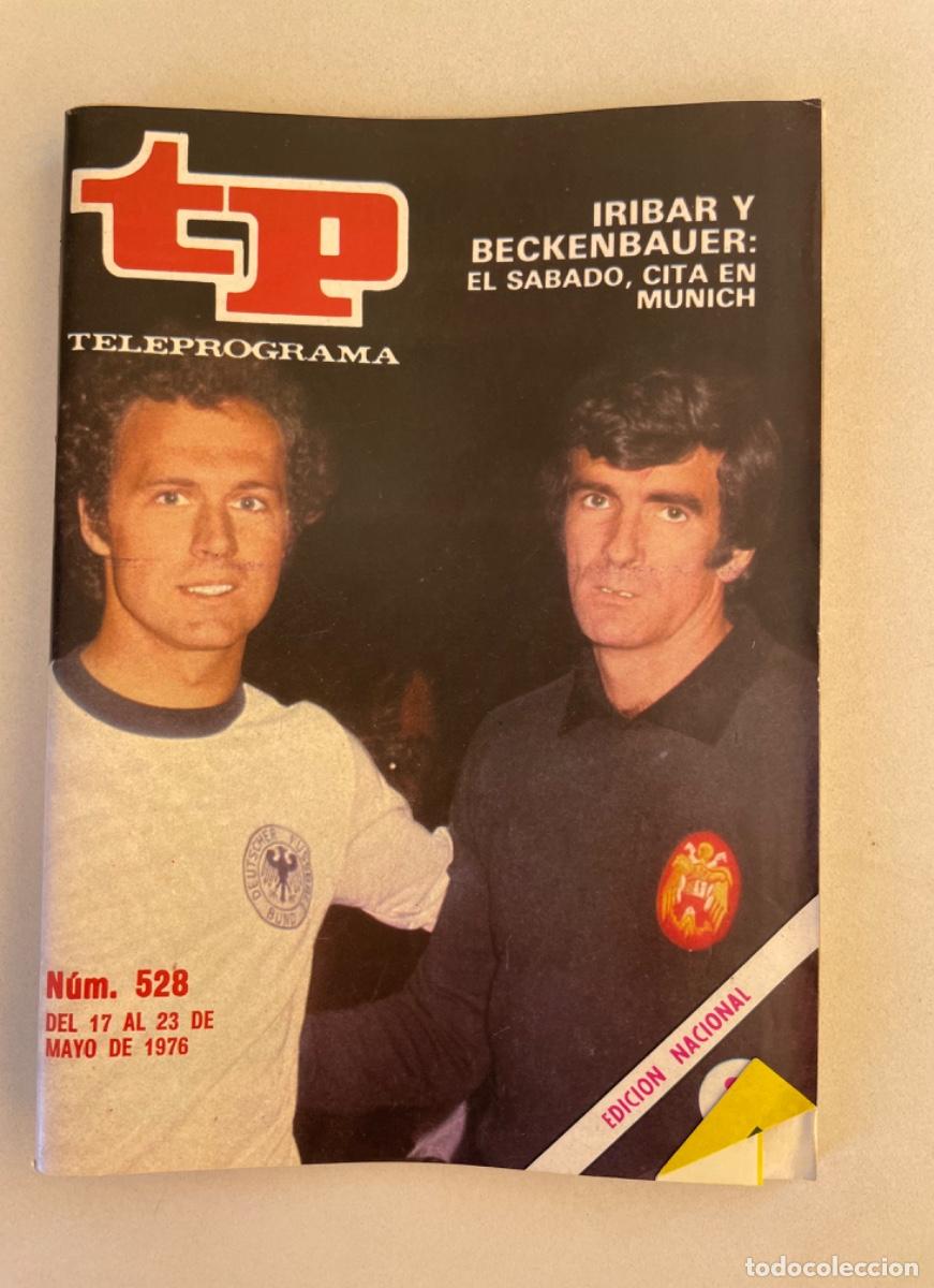 Coleccionismo de revista Teleprograma: TP TELEPROGRAMA N&ordm; 528 MAYO 1976 *IRIBAR Y BECKENBAUER*