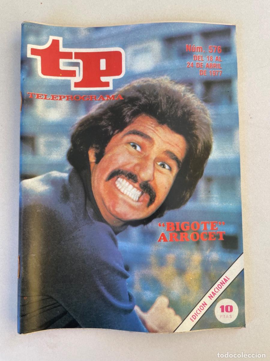 Coleccionismo de revista Teleprograma: TP TELEPROGRAMA N&ordm; 576 ABRIL 1977 *BIGOTE ARROCET*