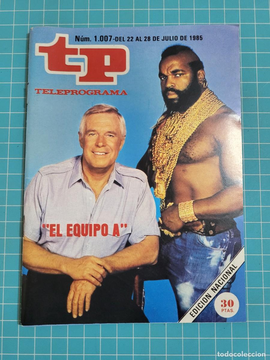 Coleccionismo de revista Teleprograma: Teleprograma. N.&ordm; 1007. &rdquo;El equipo A&rdquo;, 1985. 4 bolsa 7, B.T.