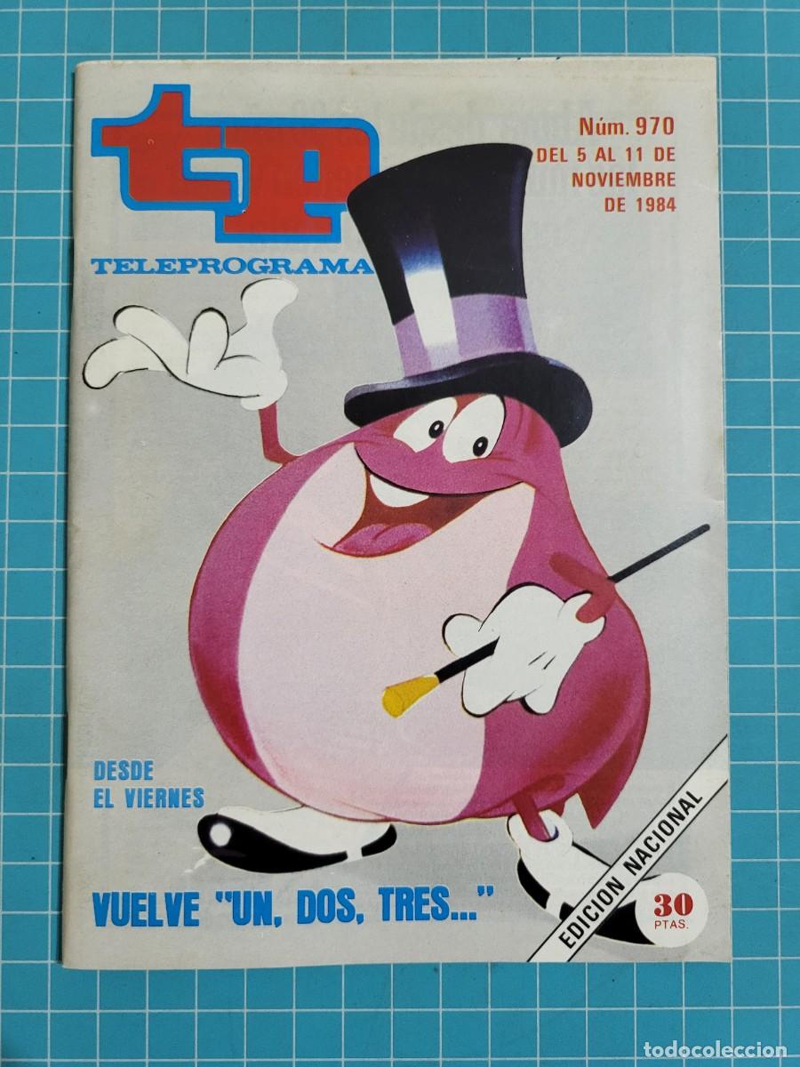 Coleccionismo de revista Teleprograma: Teleprograma. N.&ordm; 970. Vuelve &rdquo;un, dos, tres...&rdquo;, 1984. 4 bolsa 9, B.T.