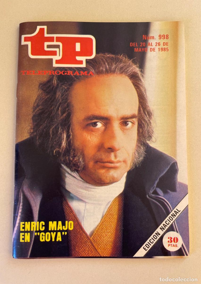 Coleccionismo de revista Teleprograma: TP TELEPROGRAMA N&ordm; 998 MAYO 1985 * ENRIC MAJO EN GOYA*