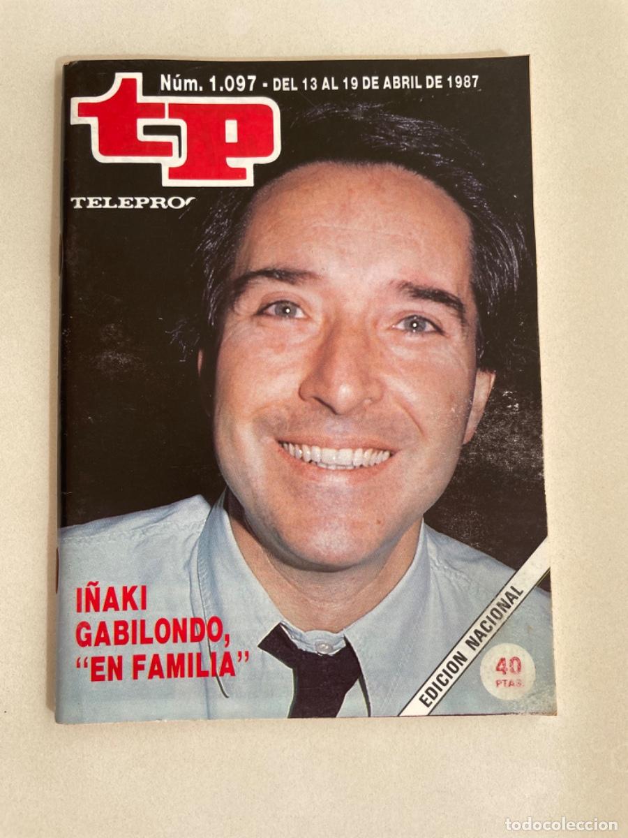 Coleccionismo de revista Teleprograma: TP TELEPROGRAMA N&ordm; 1097 ABRIL 1987 *I&Ntilde;AKI GABILONDO*