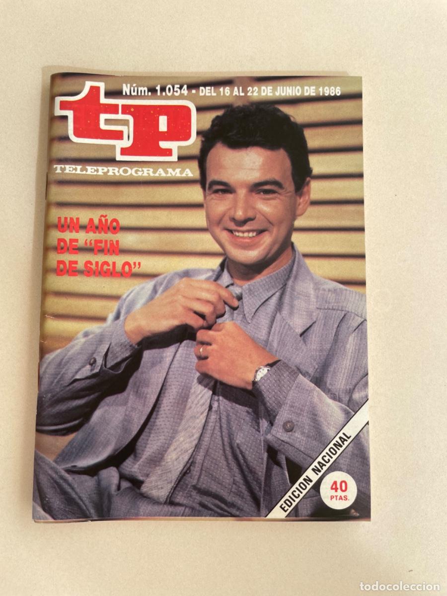 Coleccionismo de revista Teleprograma: TP TELEPROGRAMA N&ordm; 1054 JUNIO 1986 *UN A&Ntilde;O DE FIN DE SIGLO*
