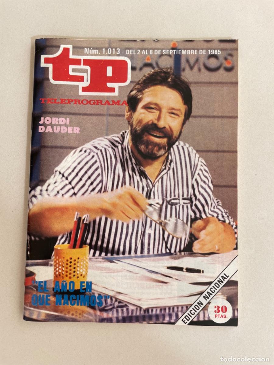 Coleccionismo de revista Teleprograma: TP TELEPROGRAMA N&ordm; 1013 SEPTIEMBRE 1985 *JORDI DAUDER*