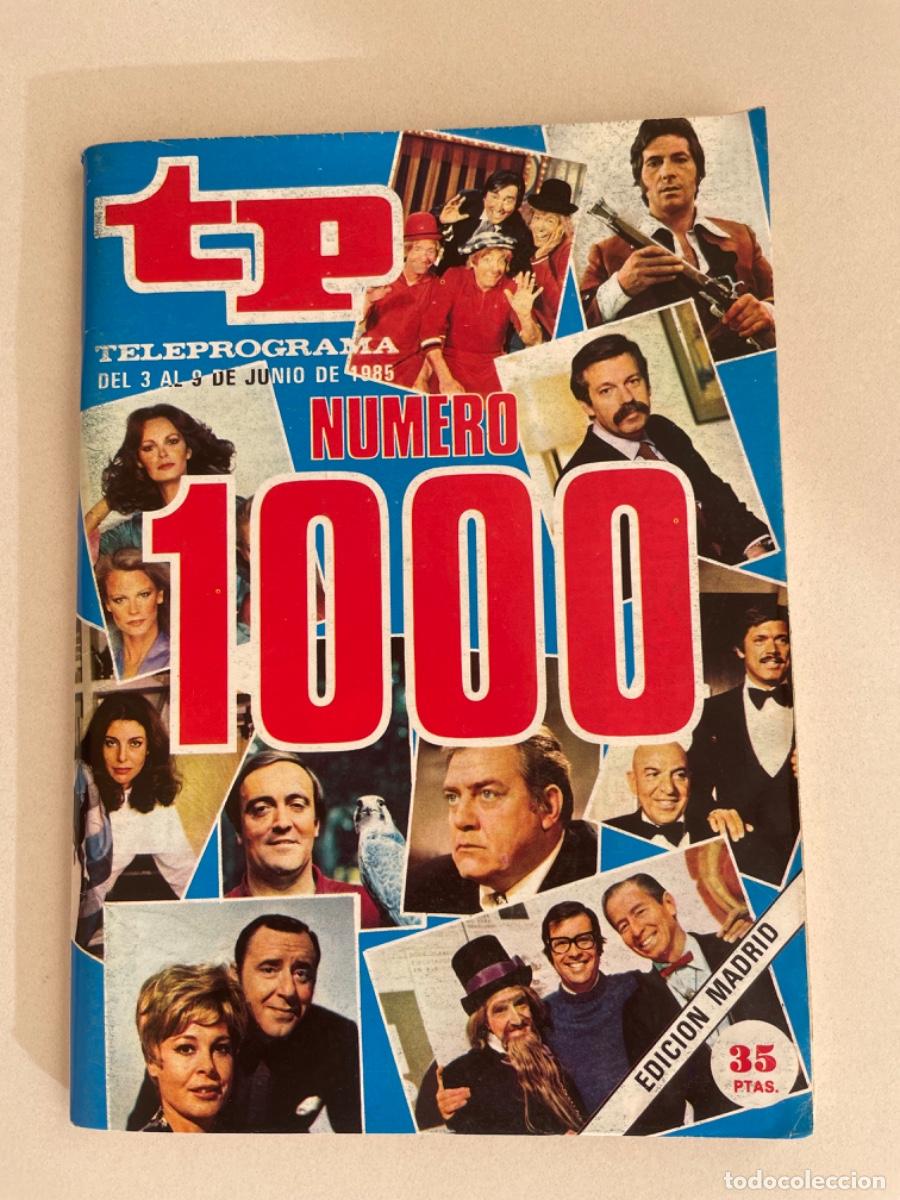 Coleccionismo de revista Teleprograma: TP TELEPROGRAMA N&ordm; 1000 JUNIO 1985 *N&Uacute;MERO 1000. UN DOS TRES, LOS PAYASOS, CURRO, &Aacute;NGELES CHARLIE*