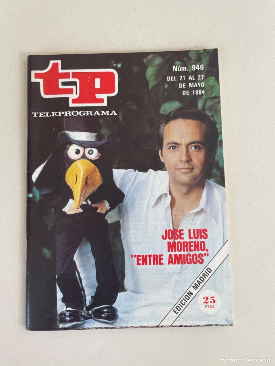 Coleccionismo de revista Teleprograma: TP TELEPROGRAMA N&ordm; 946 MAYO 1984 *JOS&Eacute; LUIS MORENO ENTRE AMIGOS*