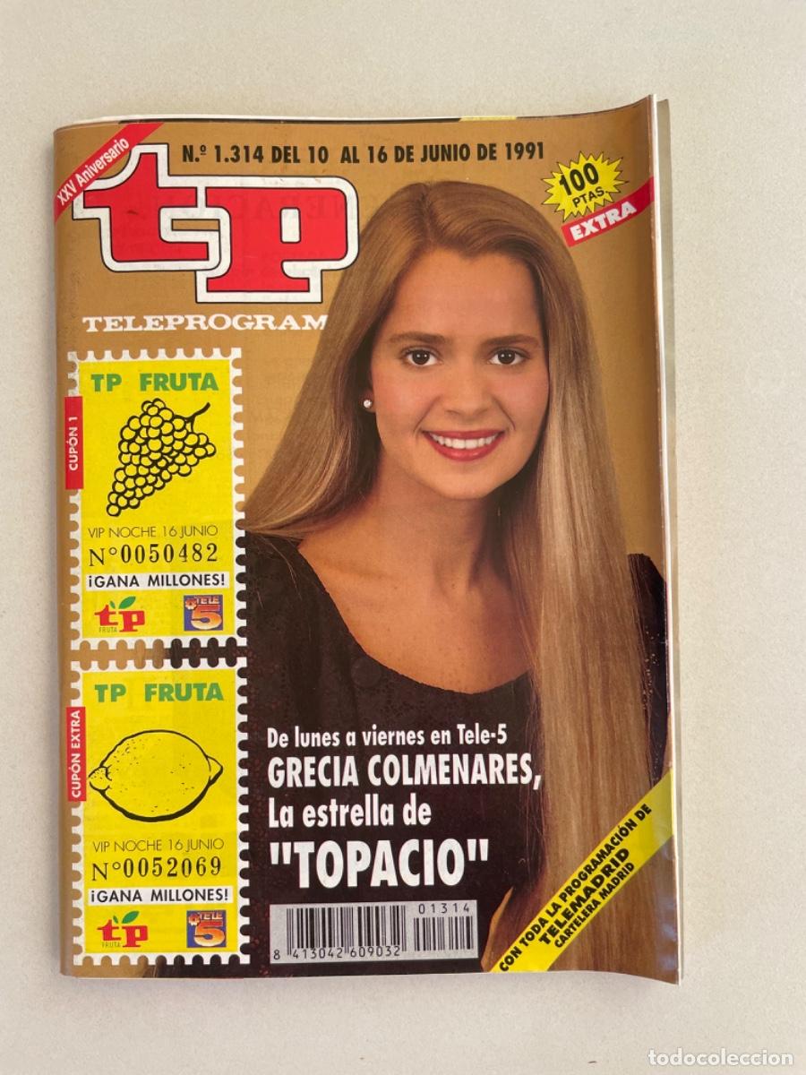 Collezionismo di Rivista Teleprograma: TP TELEPROGRAMA N&ordm; 1314 JUNIO 1991 *TOPACIO. GRECIA COLMENARES*