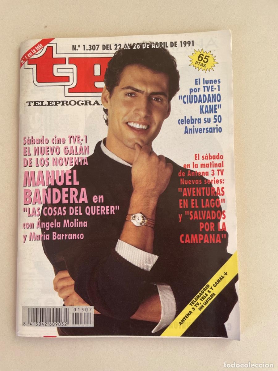 Collezionismo di Rivista Teleprograma: TP TELEPROGRAMA N&ordm; 1307 ABRIL 1991 *MANUEL BANDERA EN LAS CISAS DEL QUERER*