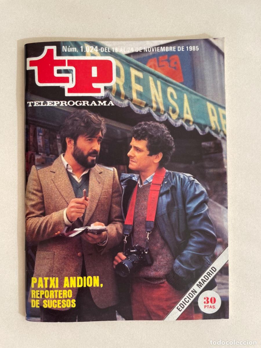 Colecionismo da Revista Teleprograma: TP TELEPROGRAMA N&ordm; 1024 NOVIEMBRE 198T *PATXI ANDION REPORTERO DE SUCESOS*