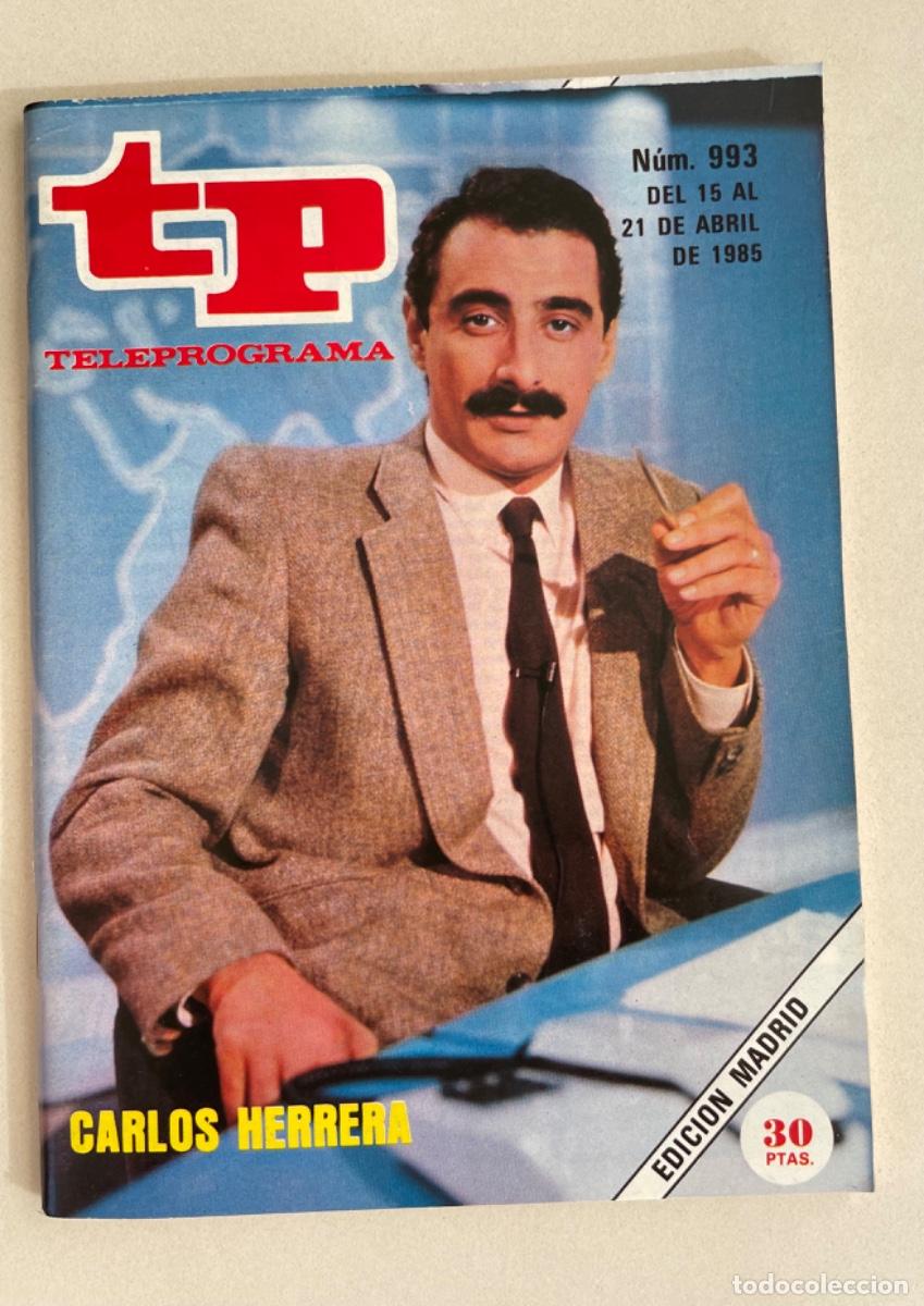 Collectionnisme de Magazine Teleprograma: TP TELEPROGRAMA N&ordm; 993 ABRIL 1985 *CARLOS HERRERA*