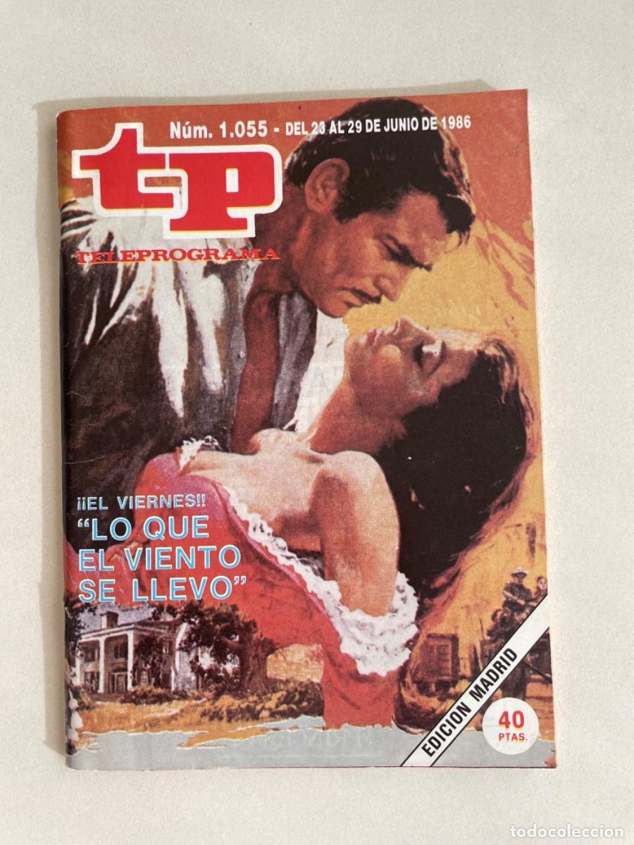 Collectionnisme de Magazine Teleprograma: TP TELEPROGRAMA N&ordm; 1055 JUNIO 1986 *LO QUE EL VIENTO SE LLEV&Oacute;*