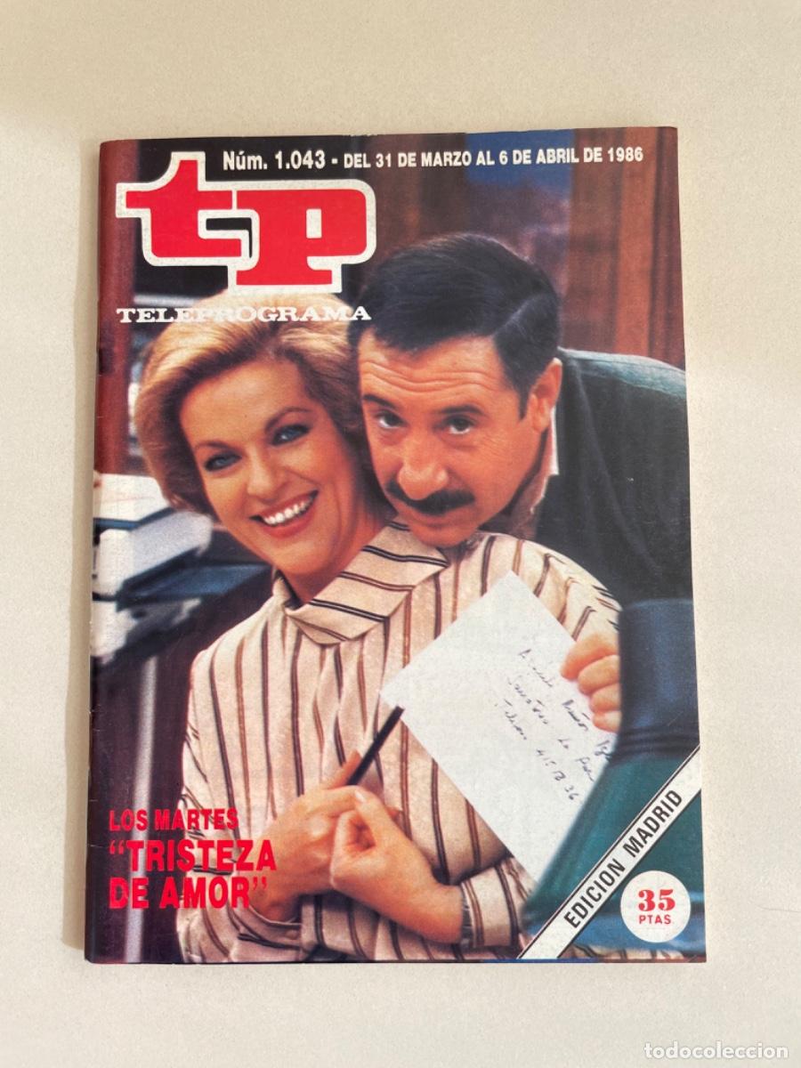 Coleccionismo de revista Teleprograma: TP TELEPROGRAMA N&ordm; 1043 ABRIL 1986 *TRISTEZA DE AMOR. CONCHA CUETOS*