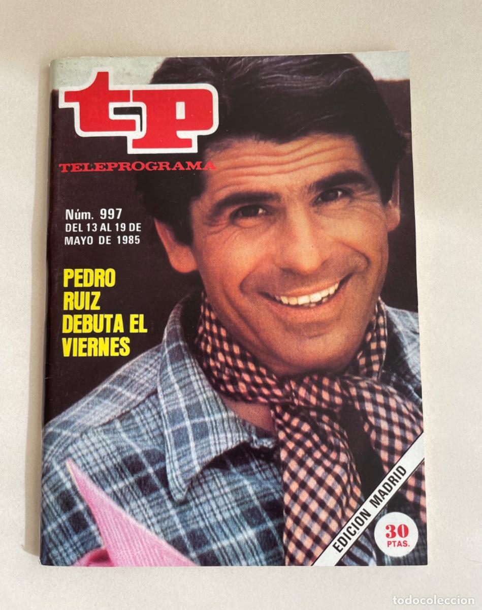 Coleccionismo de revista Teleprograma: TP TELEPROGRAMA N&ordm; 997 MAYO 1985 *PEDRO RUIZ*