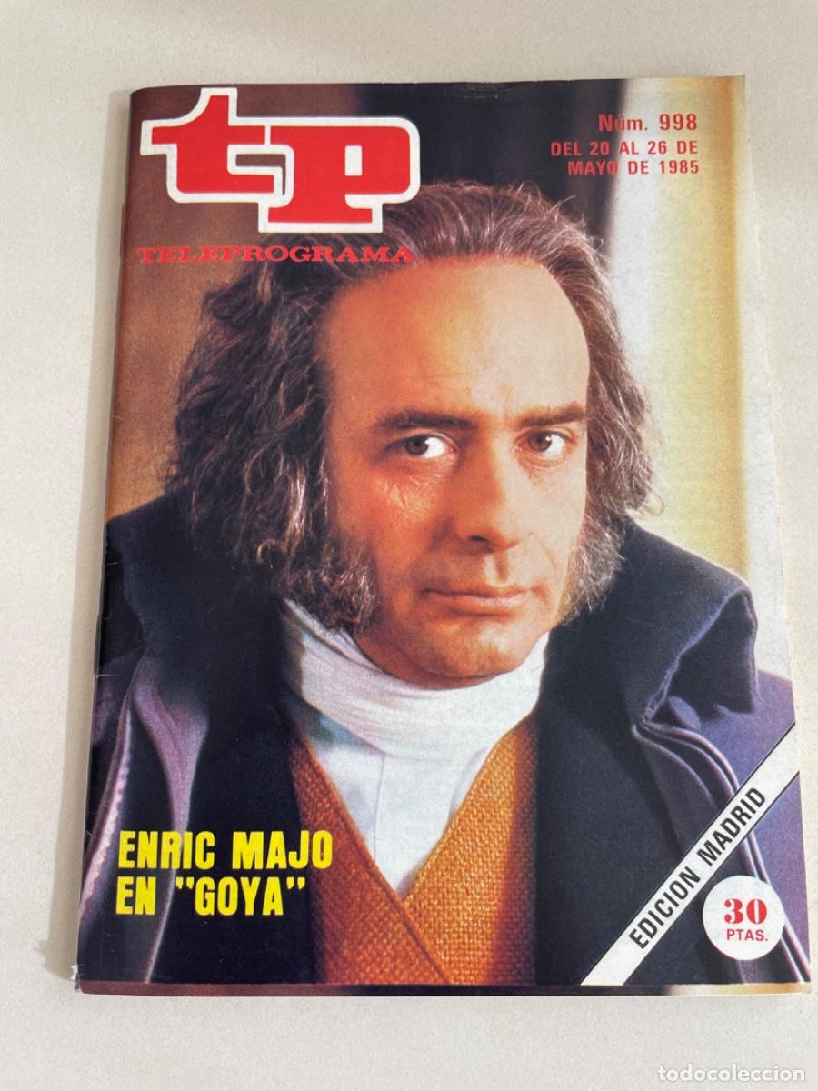 Coleccionismo de revista Teleprograma: TP TELEPROGRAMA N&ordm; 998 MAYO 1985 *ENRIC MAJO EN GOYA*