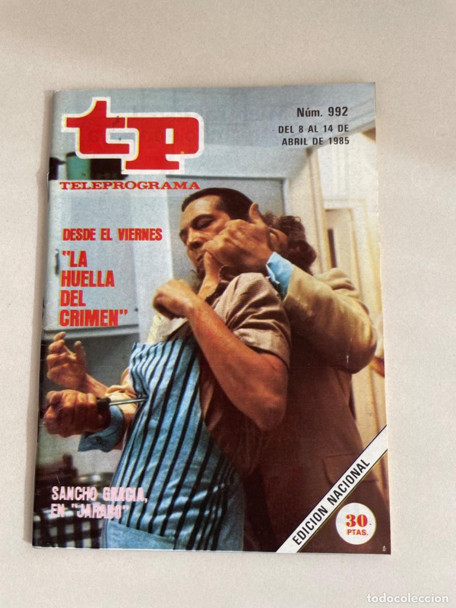 Coleccionismo de revista Teleprograma: TP TELEPROGRAMA N&ordm; 992 ABRIL 1985 *LA HUELLA DEL CRIMEN. SANCHO GRACIA*