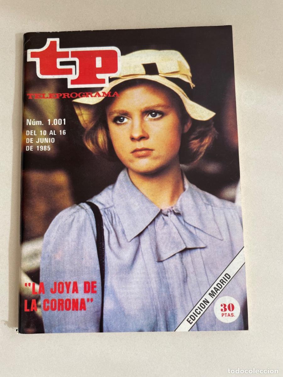 Coleccionismo de revista Teleprograma: TP TELEPROGRAMA N&ordm; 1001 JUNIO 1985 *LA JOYA DE LA CORONA*
