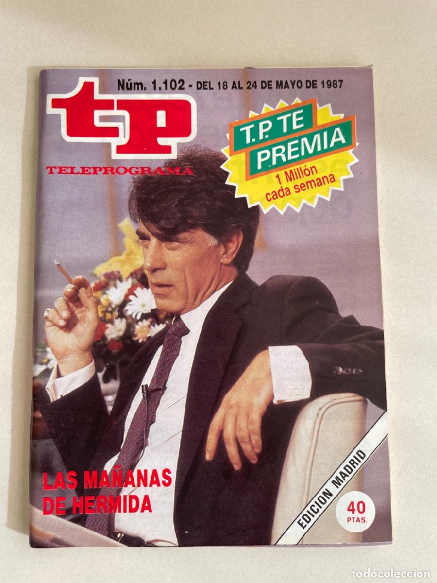 Coleccionismo de revista Teleprograma: TP TELEPROGRAMA N&ordm; 1102 MAYO 1987 *LAS MA&Ntilde;ANAS DE HERMIDA*