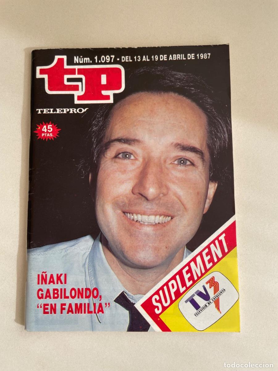 Coleccionismo de revista Teleprograma: TP TELEPROGRAMA N&ordm; 1097 ABRIL 1987 *I&Ntilde;AKI GABILONDO*